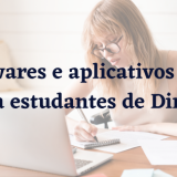 Softwares e aplicativos úteis para estudantes de Direito